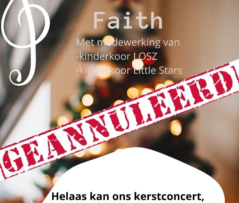 Kerstconcert Faith Geannuleerd